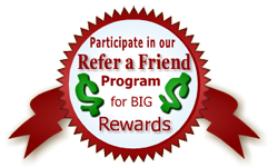 Click to learn more about our 'Refer-a-Friend' program for BIG rewards!